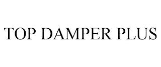 TOP DAMPER PLUS trademark