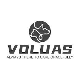 VOLUAS ALWAYS THERE TO CARE GRACEFULLY trademark