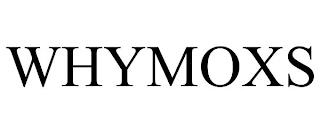 WHYMOXS trademark