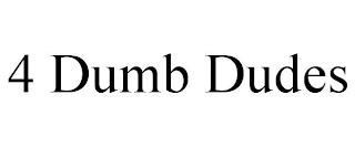 4 DUMB DUDES trademark