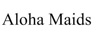 ALOHA MAIDS trademark