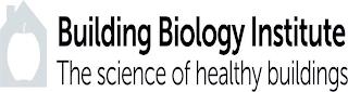 BUILDING BIOLOGY INSTITUTE THE SCIENCE OF HEALTHY BUILDINGS trademark