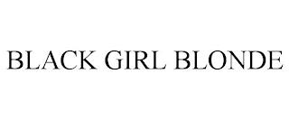 BLACK GIRL BLONDE trademark