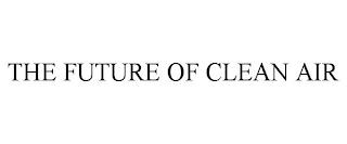 THE FUTURE OF CLEAN AIR trademark