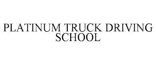 PLATINUM TRUCK DRIVING SCHOOL trademark