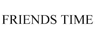 FRIENDS TIME trademark