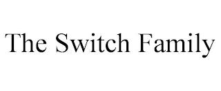 THE SWITCH FAMILY trademark