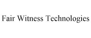 FAIR WITNESS TECHNOLOGIES trademark