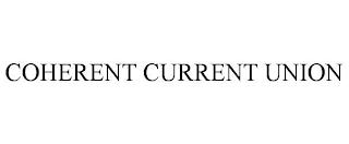 COHERENT CURRENT UNION trademark