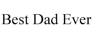 BEST DAD EVER trademark