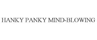 HANKY PANKY MIND-BLOWING trademark