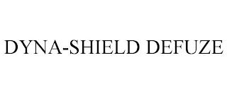 DYNA-SHIELD DEFUZE trademark