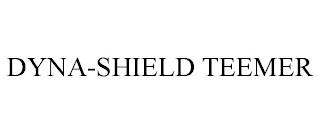 DYNA-SHIELD TEEMER trademark