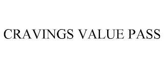 CRAVINGS VALUE PASS trademark