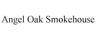 ANGEL OAK SMOKEHOUSE trademark