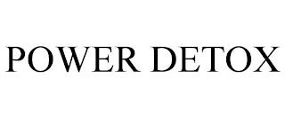 POWER DETOX trademark