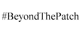 #BEYONDTHEPATCH trademark