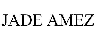 JADE AMEZ trademark