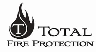 T TOTAL FIRE PROTECTION trademark