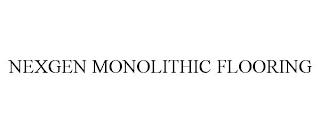 NEXGEN MONOLITHIC FLOORING trademark