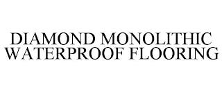 DIAMOND MONOLITHIC WATERPROOF FLOORING trademark