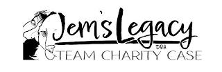 JEM'S LEGACY D.B.A. TEAM CHARITY CASE trademark