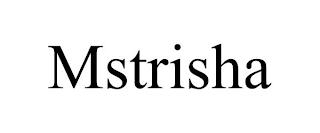 MSTRISHA trademark