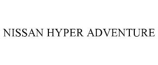 NISSAN HYPER ADVENTURE trademark