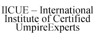 IICUE - INTERNATIONAL INSTITUTE OF CERTIFIED UMPIREEXPERTS trademark