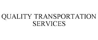 QUALITY TRANSPORTATION SERVICES trademark