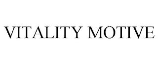 VITALITY MOTIVE trademark