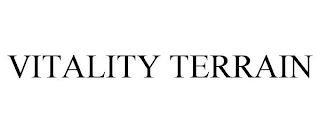 VITALITY TERRAIN trademark