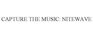 CAPTURE THE MUSIC: NITEWAVE trademark