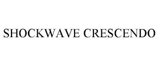 SHOCKWAVE CRESCENDO trademark