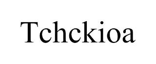 TCHCKIOA trademark