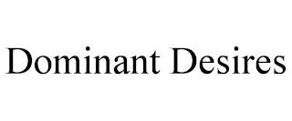 DOMINANT DESIRES trademark