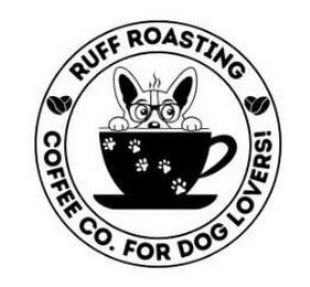 RUFF ROASTING COFFEE CO. FOR DOG LOVERS! trademark