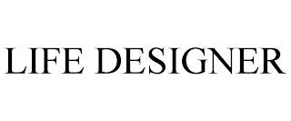 LIFE DESIGNER trademark