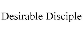 DESIRABLE DISCIPLE trademark