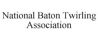 NATIONAL BATON TWIRLING ASSOCIATION trademark