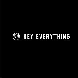 HEY EVERYTHING trademark