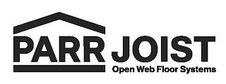 PARR JOIST OPEN WEB FLOOR SYSTEMS trademark