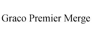 GRACO PREMIER MERGE trademark