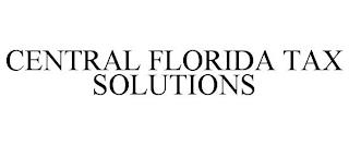 CENTRAL FLORIDA TAX SOLUTIONS trademark