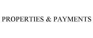 PROPERTIES & PAYMENTS trademark