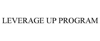 LEVERAGE UP PROGRAM trademark