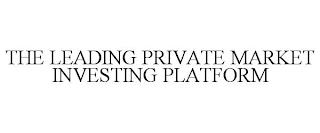 THE LEADING PRIVATE MARKET INVESTING PLATFORM trademark