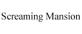 SCREAMING MANSION trademark