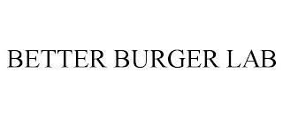 BETTER BURGER LAB trademark