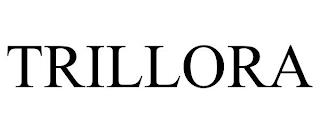 TRILLORA trademark